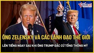 Ông Zelensky và các lãnh đạo thế giới chúc mừng ông Trump tái đắc cử Tổng thống Mỹ | Báo VietNamNet