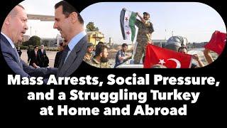 Mass Arrests, Social Pressure, and a Struggling Turkey at Home and Abroad | Tarık Toros