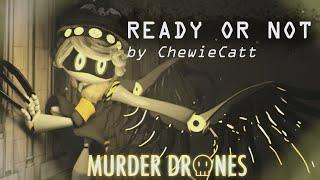 [TEASER] ChewieCatt - Ready or Not | Murder Drones animation