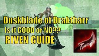 Riven + Duskblade of Draktharr  - Good or Bad?? - League of Legends