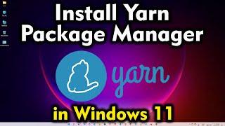 How to Install Yarn Package Manager on Windows 11