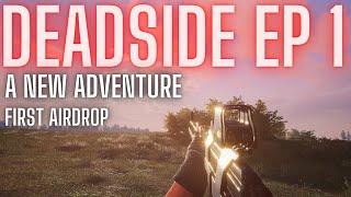 A New Adventure Ep 1 | Deadside Gameplay | No Commentary