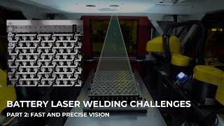 Challenge #2: Fast & Precise Vision | Battery Laser Welding