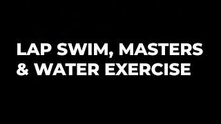 Lap Swim, Masters, Water Exercise 2021