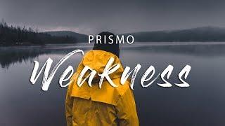 Prismo - Weakness (Lyrics)