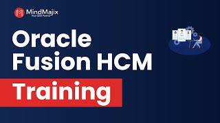 Oracle Fusion HCM Cloud Training | Oracle Fusion Human Capital Management (HCM) Course | MindMajix