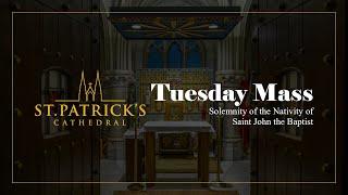 Tuesday Mass - June 24th 2025