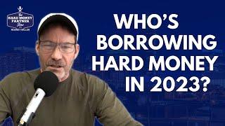 Who's Using Hard Money Loans in 2023