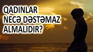 Qadınlar necə dəstəmaz almalıdır?