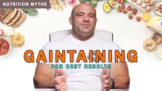 Gaintaining For Best Results | Nutrition Myths #3