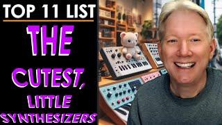 TOP 11 LIST:  THE CUTEST LITTLE CLASSIC SYNTHESIZERS