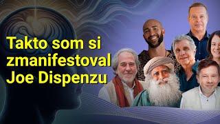 Ako som zmanifestoval nemožné do mojej reality - Joe Dispenza, Bruce Lipton, Sadhguru,...