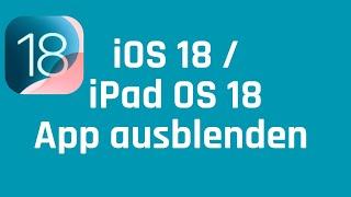 iOS 18 App ausblenden Ein großer Nachteil / iPad OS