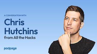 Leveraging Podcast Appearances to Grow Your Audience with Chris Hutchins from All the Hacks