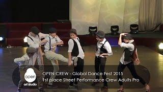 OPEN CREW - Global Dance Fest 2015  1st place Street Performance Crew Adults Pro - Open Art Studio