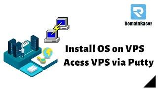 DomainRacer VPS Server Hosting Install OS and Access Via Putty : 2024