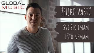 Željko Vasić - Sve što imam i što nemam (Official Video 2021)