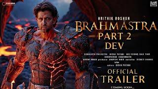 BRAHMĀSTRA PART 2: DEV - Official Trailer | Ranbir Kapoor | Hrithik Roshan | Alia Bhatt |Aryan M.