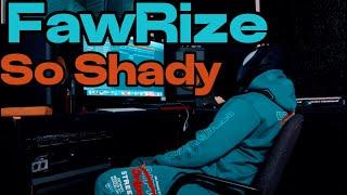 FawRize So Shady [music video]