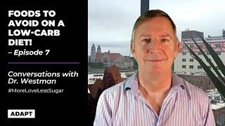 FOODS TO AVOID ON A LOW-CARB DIET! — Dr. Eric Westman