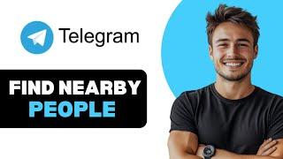 How To Find Nearby People In Telegram 2024