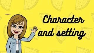 Character and setting