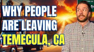 Why People Are Leaving Temecula, CA - The REAL Truth