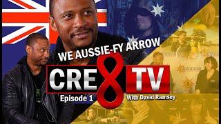 CRE8-TV (S1-EP1) WE AUSSIE-FY ARROW -  WITH DAVID RAMSEY