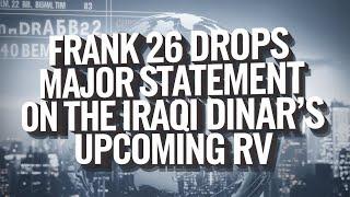 Just 1 Minute AgoFrank 26 Drops Major Statement on the Iraqi Dinar's Upcoming RV