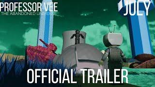 Professor Vee: The Abandoned Universe | Official Trailer | July 2025