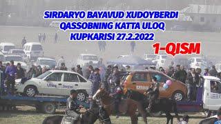 1-QISM SIRDARYO BAYAVUD XUDOYBERDI QASSOBNING KATTA ULOQ KUPKARISI 27.2.2022