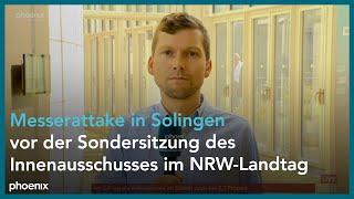 Nach der Messerattacke: Thilko Gläßgen berichtet aus dem  NRW-Landtags am 29.08.24