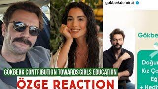 Gökberk demirci Contribution Towards Girls Education !Özge yagiz Reaction