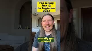 Top selling Etsy tips for beginners 2023