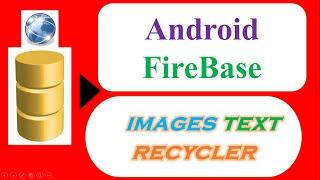 Android FireBase 05 : RecyclerView - Save,Retrieve Images and Text with Picasso