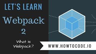 Let's Learn Webpack 2 - Getting Started & Installation