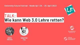 Wie kann Web 3.0 Lehre retten? - Andre Dietrich - Sebastian Zug - U:FF 2023