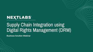 Supply Chain Integration using Digital Rights Management (DRM)