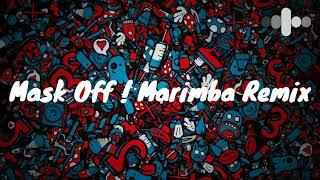 Mask Off ! Marimba Remix