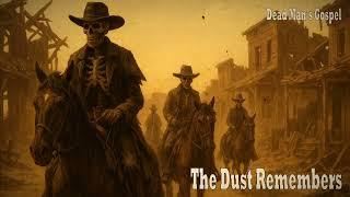 The Dust Remembers  Southern Gothic Dark Country Ballad