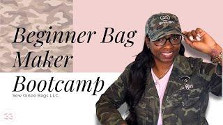 Welcome to Beginner Bag Maker Bootcamp: Learn the Basics to Sew Your First Bag!