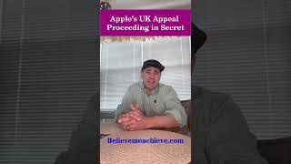 Did you know Apple’s UK Appeal Proceeding in Secret?