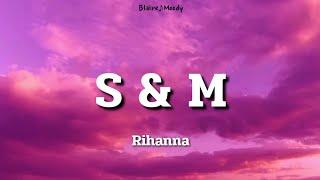 S & M - Rihanna | Lyrics |  Cause I May be bad but I'm perfectly good at it 