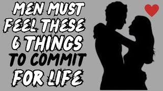 6 Irresistible Emotional Triggers That Make A Man Commit For Life!