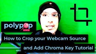 How to Crop your Webcam Source and Add Chroma Key in PolypopLive | Tutorial