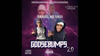 Goosebumps 2.0 ft Daniel no Sass[Humble entertainment].