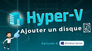 Hyper-V - Ajouter un disque dur virtuel à une VM