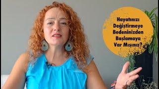 Hayatınızı Değiştirmeye Bedeninizden Başlamaya Gönüllü müsünüz?