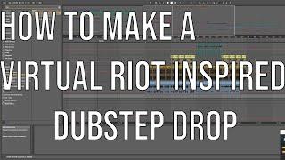 HOW TO MAKE A VIRTUAL RIOT INSPIRED DROP!