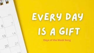 Every Day is a Gift! | Days of the Week Song with Ms. Lettie